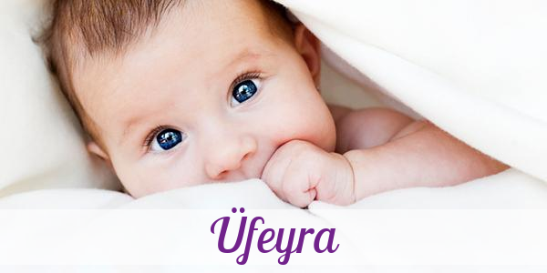 Namensbild von Üfeyra auf vorname.com