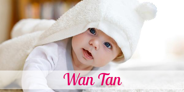 Namensbild von Wan Tan auf vorname.com